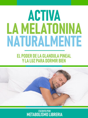 cover image of Activa La Melatonina Naturalmente